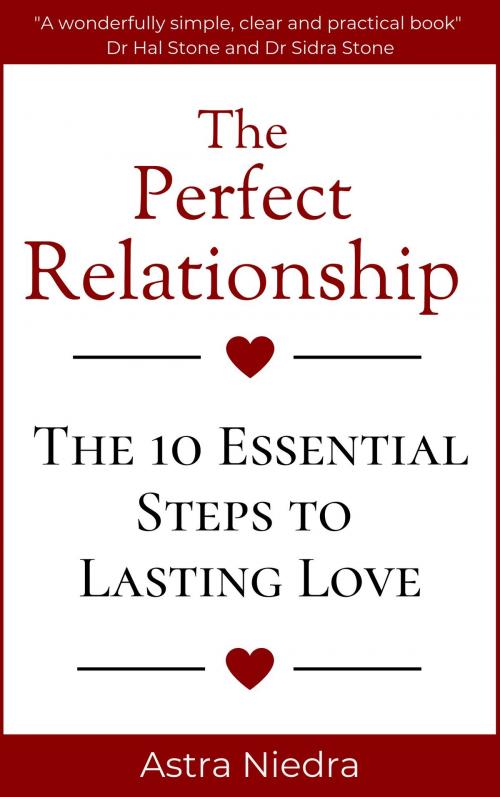Cover of the book The Perfect Relationship: The 10 Essential Steps to Lasting Love by Astra Niedra, Astra Niedra