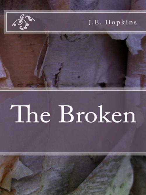 Cover of the book The Broken by J.E. Hopkins, J.E. Hopkins