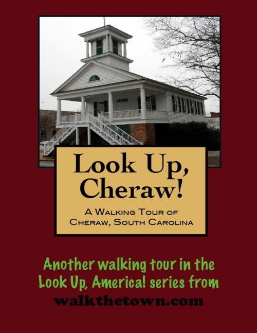 Cover of the book A Walking Tour of Cheraw, South Carolina by Doug Gelbert, Doug Gelbert