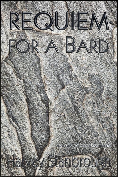 Cover of the book Requiem for a Bard by Harvey Stanbrough, StoneThread Publishing