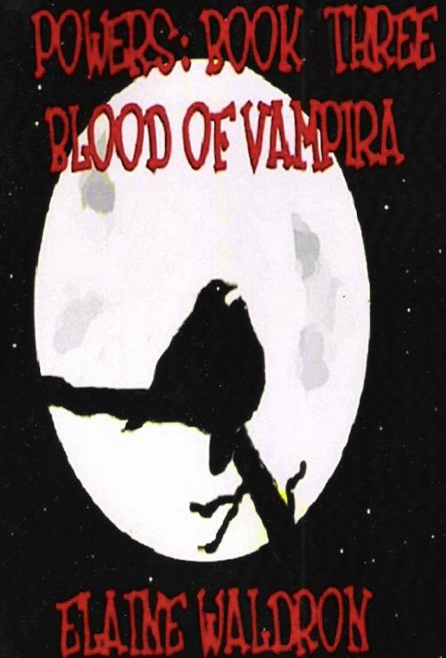 Cover of the book Powers: Book Three - Blood of Vampira by Elaine Waldron, Elaine Waldron