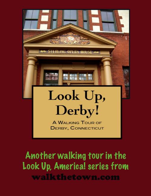 Cover of the book A Walking Tour of Derby, Connecticut by Doug Gelbert, Doug Gelbert