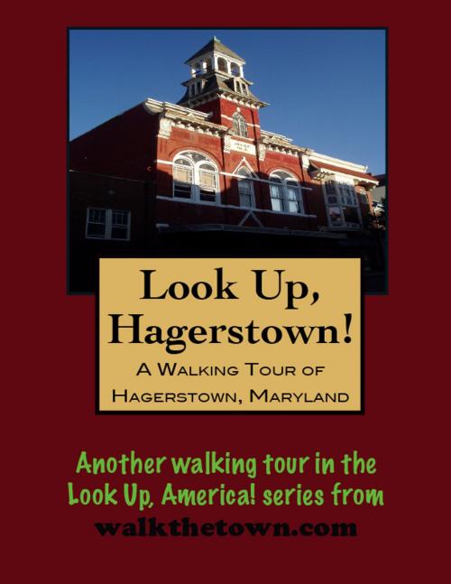Cover of the book A Walking Tour of Hagerstown, Maryland by Doug Gelbert, Doug Gelbert