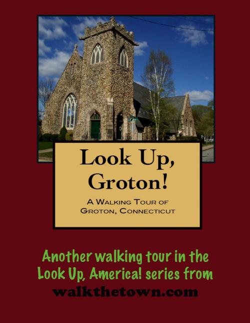 Cover of the book A Walking Tour of Groton, Connecticut by Doug Gelbert, Doug Gelbert