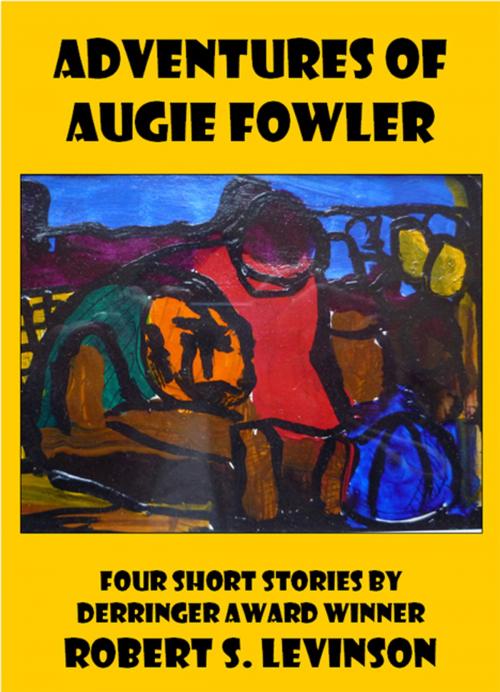 Cover of the book Adventures of Augie Fowler by Robert S. Levinson, Robert S. Levinson