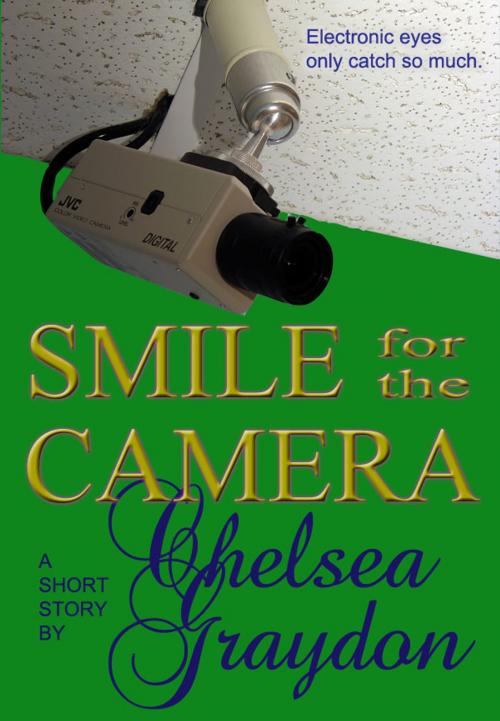 Cover of the book Smile for the Camera by Chelsea Graydon, Fiero Publishing