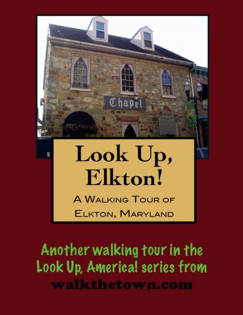 Cover of the book A Walking Tour of Elkton, Maryland by Doug Gelbert, Doug Gelbert