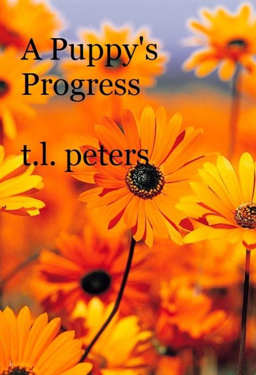 Cover of the book A Puppy's Progress by T.L. Peters, T.L. Peters