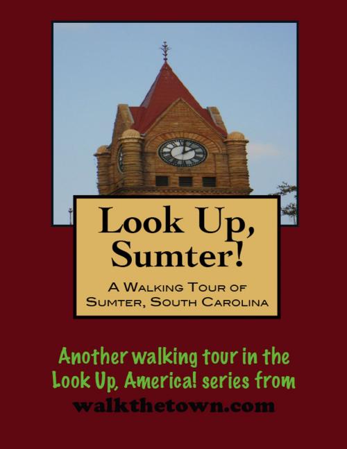 Cover of the book A Walking Tour of Sumter, South Carolina by Doug Gelbert, Doug Gelbert