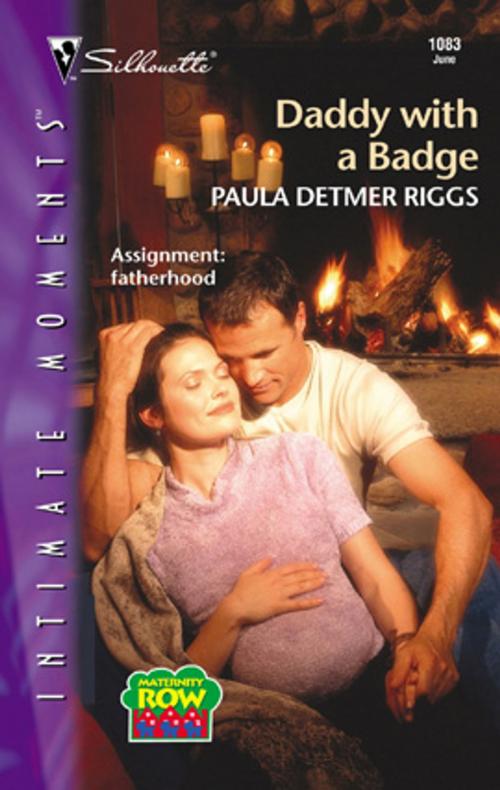 Cover of the book Daddy with a Badge by Paula Detmer Riggs, Silhouette