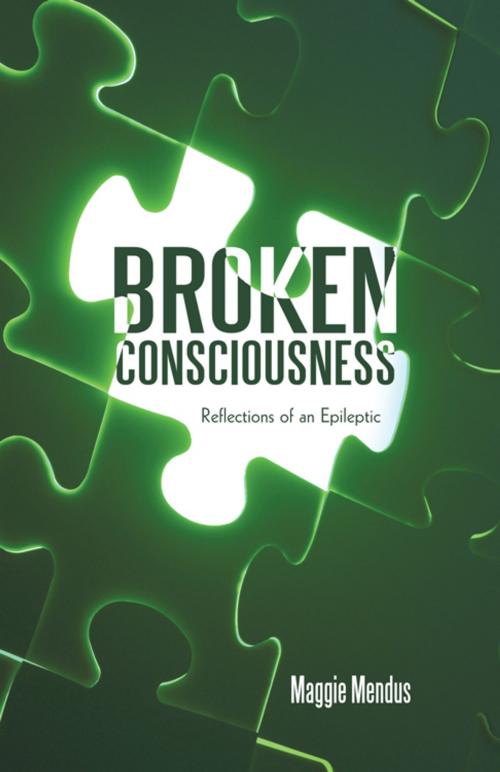 Cover of the book Broken Consciousness by Maggie Mendus, iUniverse