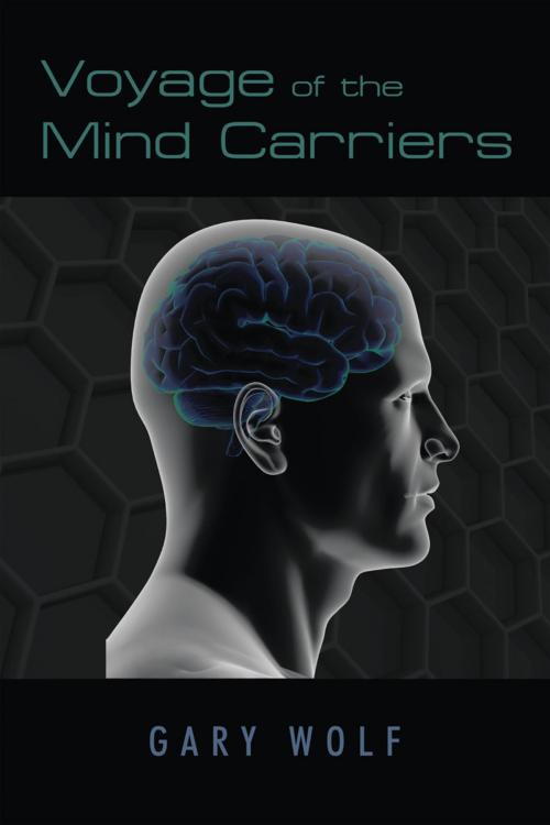 Cover of the book Voyage of the Mind Carriers by Gary Wolf, iUniverse