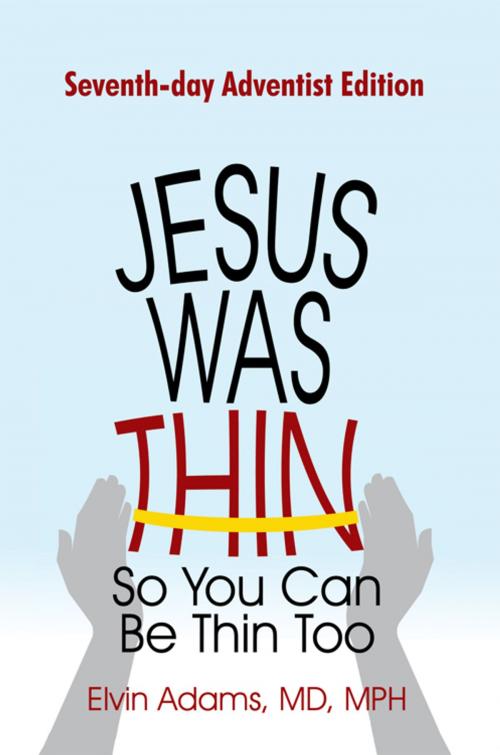 Cover of the book Jesus Was Thin so You Can Be Thin Too by Elvin Adams, iUniverse