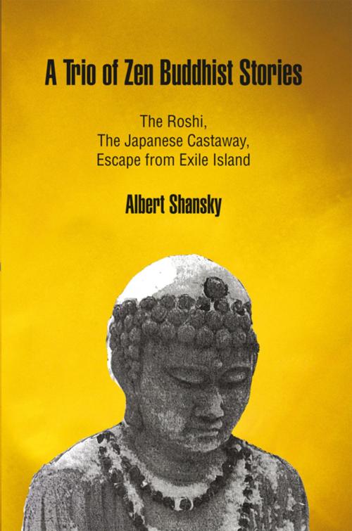 Cover of the book A Trio of Zen Buddhist Stories by Albert Shansky, iUniverse