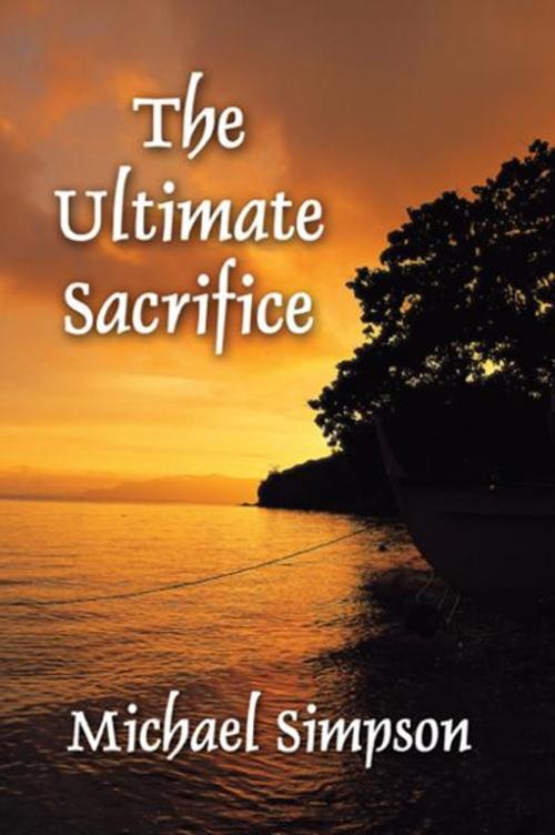 Cover of the book The Ultimate Sacrifice by Michael Simpson, PublishAmerica