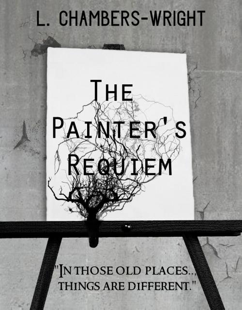 Cover of the book The Painter’s Requiem by L. Chambers-Wright, Black House Books