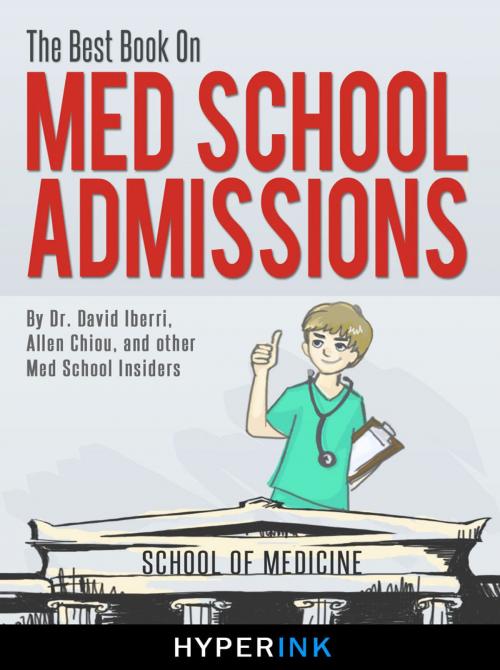 Cover of the book The Best Book On Med School Admissions (Harvard Med, Stanford Med, Johns Hopkins, and More) by David Iberri, Allen Chiou, Hyperink