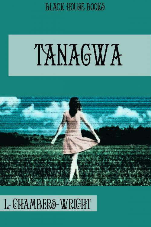 Cover of the book Tanagwa by L. Chambers-Wright, Black House Books