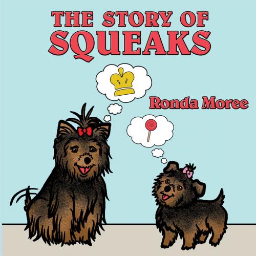 Cover of the book The Story of Squeaks by Ronda Moree, AuthorHouse