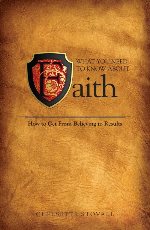 Cover of the book What You Need To Know About Faith by Cheesette Stovall, BookBaby