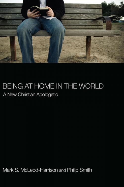 Cover of the book Being at Home in the World by Mark S. McLeod-Harrison, Philip Smith, Wipf and Stock Publishers