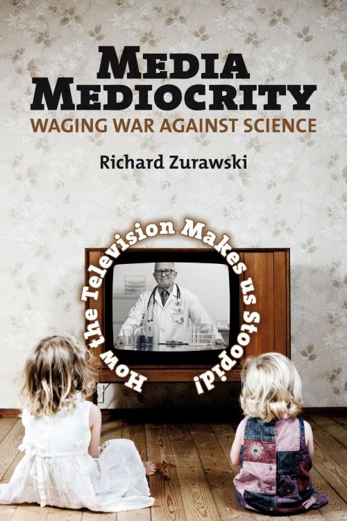 Cover of the book Media Mediocrity–Waging War Against Science by Richard Zurawski, Fernwood Publishing