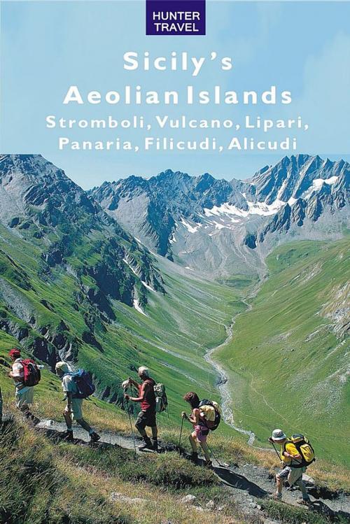 Cover of the book Sicily's Aeolian Islands: Stromboli, Vulcano, Lipari, Panarea, Filicudi, Alicudi by Lane, Joanne, Hunter Publishing