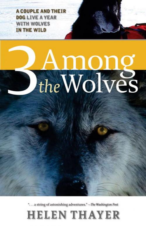 Cover of the book Three Among the Wolves by Helen Thayer, Sasquatch Books