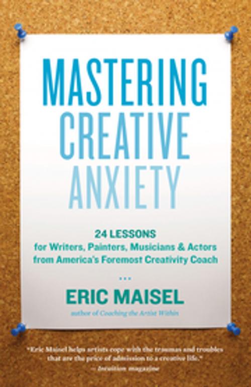 Cover of the book Mastering Creative Anxiety by Eric Maisel, New World Library
