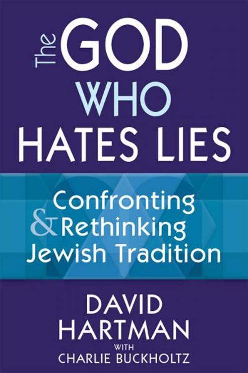 Cover of the book The God Who Hates Lies: Confronting and Rethinking Jewish Tradition by Dr. David Hartman, Jewish Lights Publishing