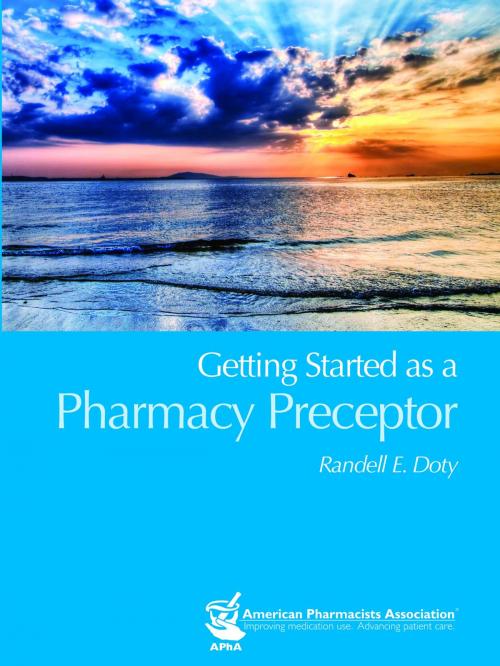 Cover of the book Getting Started as a Pharmacy Preceptor by Randell E. Doty, American Pharmacists Association