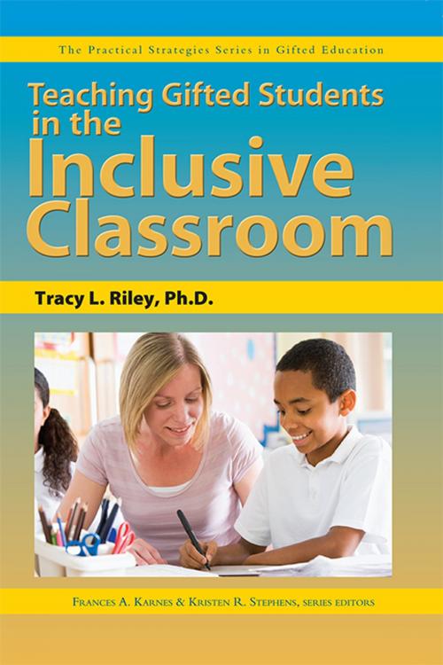 Cover of the book Teaching Gifted Students in the Inclusive Classroom by Frances Karnes, Ph.D., Tracy Riley, Ph.D., Sourcebooks