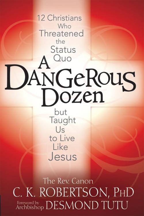 Cover of the book A Dangerous Dozen by The Rev. Canon C. K. Robertson, Ph.D., Turner Publishing Company