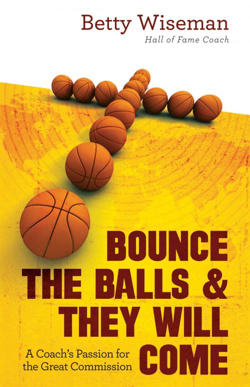 Cover of the book Bounce the Balls & They Will Come by Betty Wiseman, New Hope Publishers
