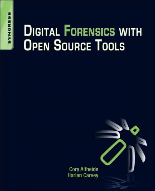 Cover of the book Digital Forensics with Open Source Tools by Cory Altheide, Harlan Carvey, Elsevier Science