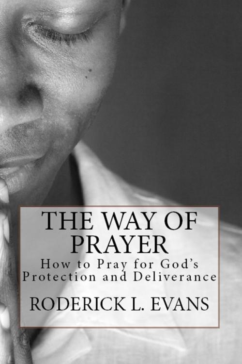 Cover of the book The Way of Prayer: How to Pray for God's Protection and Deliverance by Roderick L. Evans, Abundant Truth Publishing