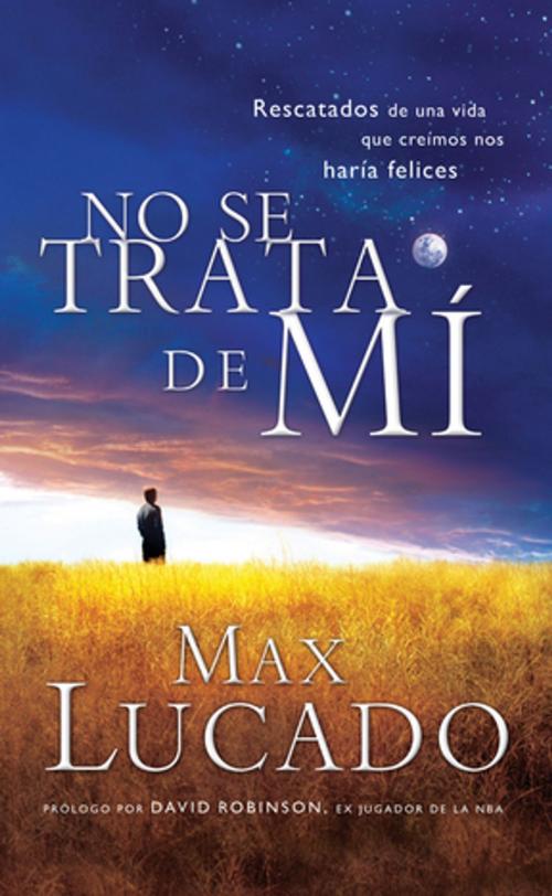 Cover of the book No se trata de mí by Max Lucado, Grupo Nelson