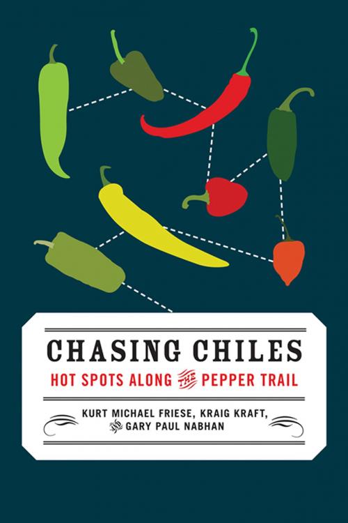 Cover of the book Chasing Chiles by Gary Paul Nabhan, Kraig Kraft, Kurt Michael Friese, Chelsea Green Publishing
