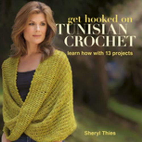 Cover of the book Get Hooked on Tunisian Crochet by Sheryl Thies, Martingale