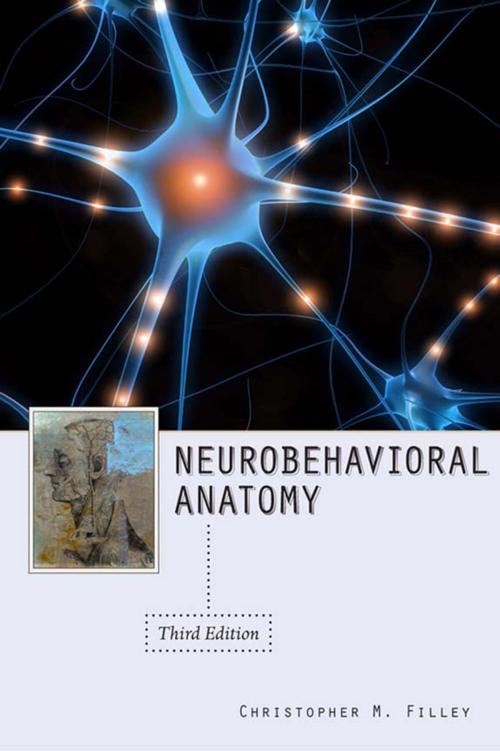 Cover of the book Neurobehavioral Anatomy, Third Edition by Christopher M. Filley, Christopher M Filley, University Press of Colorado