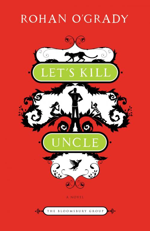Cover of the book Let's Kill Uncle by Rohan O'Grady, Bloomsbury Publishing
