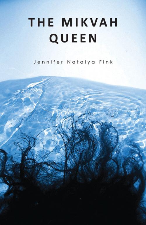 Cover of the book The Mikvah Queen by Jennifer Fink, Rebel Satori Press