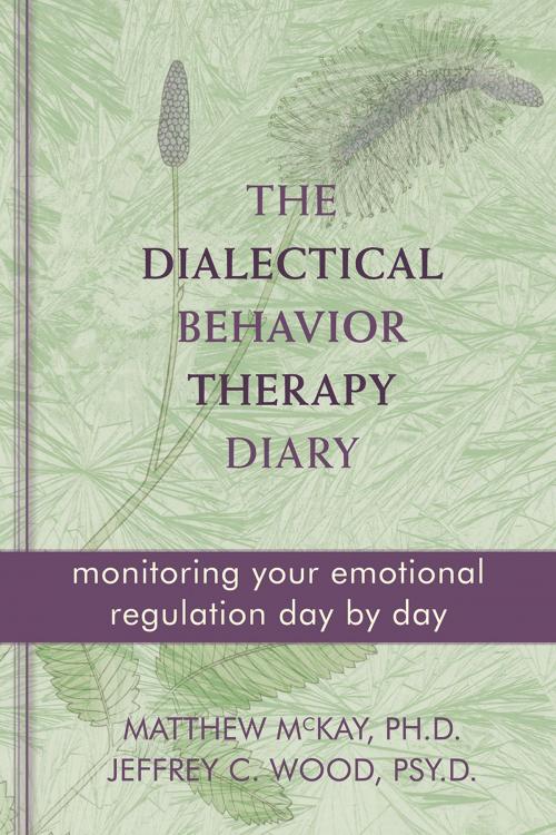 Cover of the book The Dialectical Behavior Therapy Diary by Matthew McKay, PhD, Jeffrey C. Wood, PsyD, New Harbinger Publications