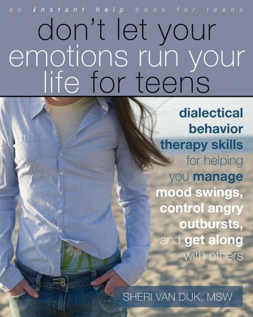 Cover of the book Don't Let Your Emotions Run Your Life for Teens by Sheri Van Dijk, MSW, New Harbinger Publications