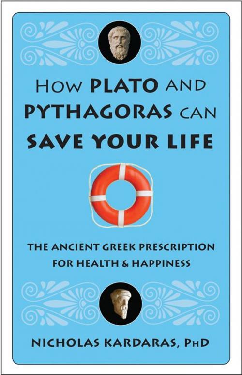 Cover of the book How Plato and Pythagoras Can Save Your Life: The Ancient Greek Prescription for Health and Happiness by Nicholas Kardaras PhD, Red Wheel Weiser