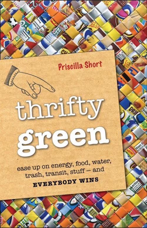 Cover of the book Thrifty Green: Ease Up on Energy Food Water Trash Transit Stuff -- and Everybody Wins by Priscilla Short, Red Wheel Weiser