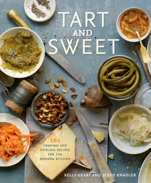 Cover of the book Tart and Sweet by Jessie Knadler, Kelly Geary, Potter/Ten Speed/Harmony/Rodale
