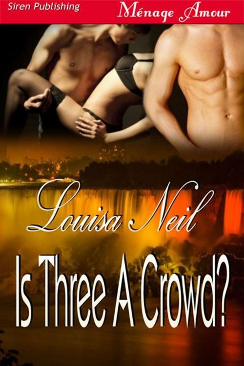 Cover of the book Is Three A Crowd? by Louisa Neil, Siren-BookStrand
