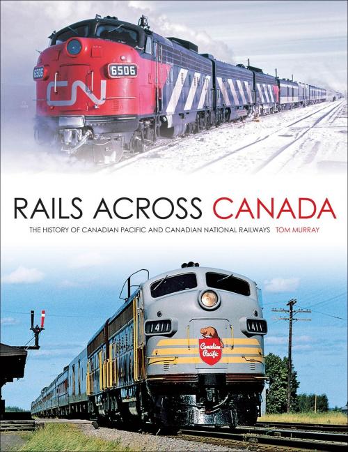 Cover of the book Rails Across Canada by Tom Murray, Voyageur Press