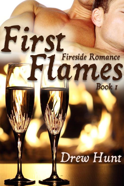 Cover of the book Fireside Romance Book 1: First Flames by Drew Hunt, JMS Books LLC